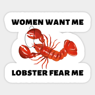 Women Want Me Lobster Fear Me Sticker